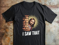 I Saw That Jesus Graphic Tee design