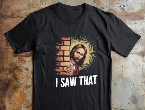 I Saw That Jesus Graphic Tee design