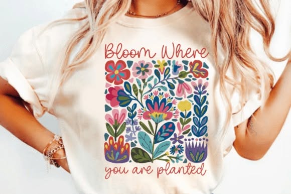 Bloom Where You Are Planted Graphic Tee design