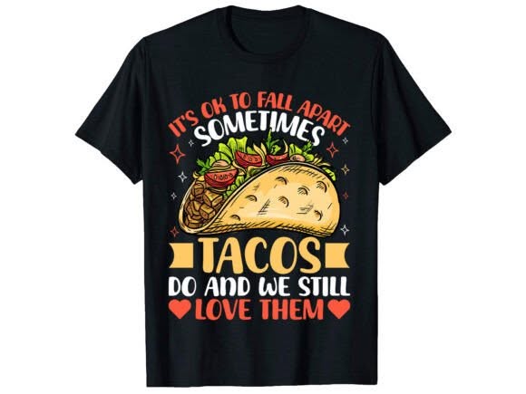 Tacos Fall Apart Too Funny Graphic Tee design