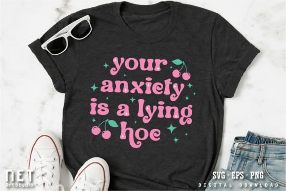 Your Anxiety Is a Lying Hoe Graphic Tee design