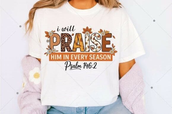 Praise Him in Every Season Graphic Tee design