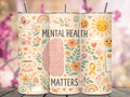 Mental Health Matters Floral Brain Tumbler
