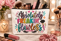 Absolutely FREAKIN’ Flawless Makeup Bag