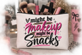Might Be Makeup, Might Be Snacks Canvas Bag