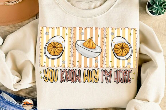 You know Why I am Here. Deviled Egg Sweatshirt