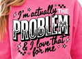 I'm Actually the Problem Sweatshirt