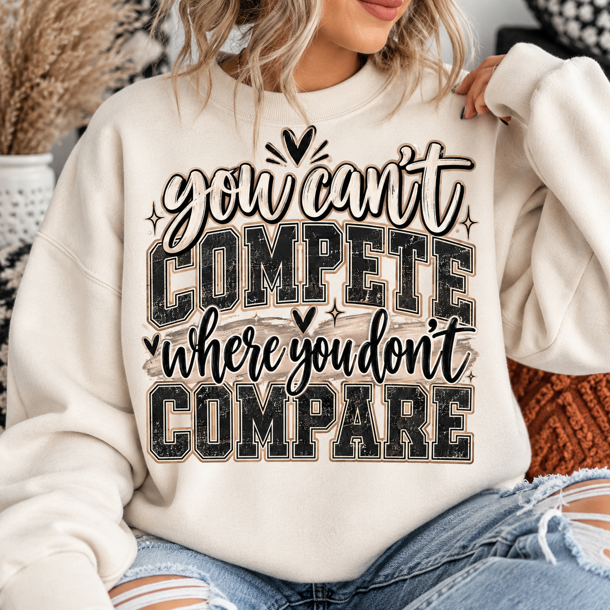 You Can’t Compete Where You Don’t Compare Sweatshirt